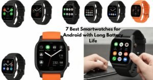 7 Best Smartwatches for Android with Long Battery Life
