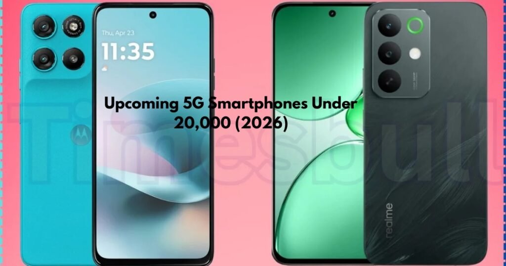 Upcoming 5G Smartphones Under 20,000 (2026)