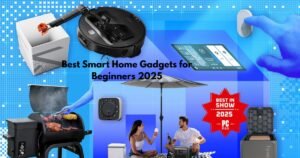 Best Smart Home Gadgets for Beginners 2025
