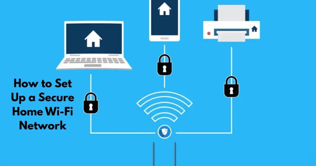 How to Set Up a Secure Home Wi-Fi Network